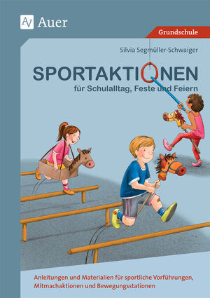 Buchcover Sportaktionen für Schulalltag, Feste und Feiern | Silvia Segmüller-Schwaiger | EAN 9783403081005 | ISBN 3-403-08100-1 | ISBN 978-3-403-08100-5