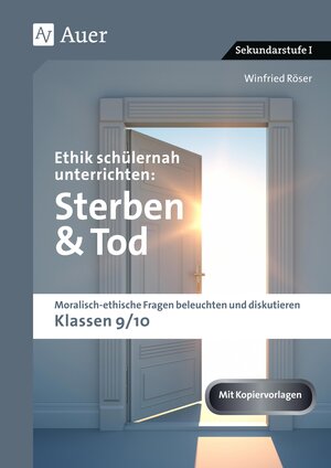 Buchcover Ethik schülernah unterrichten: Sterben und Tod | Winfried Röser | EAN 9783403081265 | ISBN 3-403-08126-5 | ISBN 978-3-403-08126-5