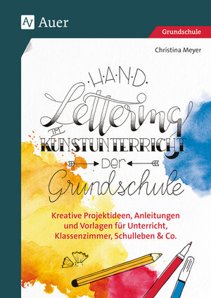 Buchcover Handlettering im Kunstunterricht der Grundschule | Christina Meyer | EAN 9783403084440 | ISBN 3-403-08444-2 | ISBN 978-3-403-08444-0
