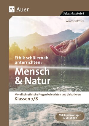 Buchcover Ethik schülernah unterrichten Mensch und Natur | Winfried Röser | EAN 9783403084501 | ISBN 3-403-08450-7 | ISBN 978-3-403-08450-1