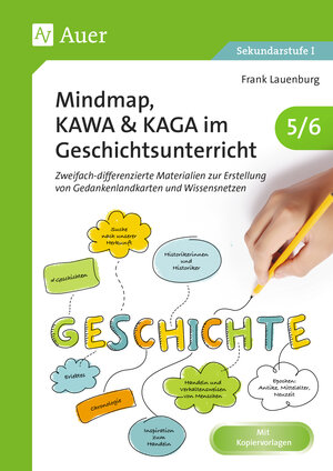 Buchcover Mindmap, KAWA, KAGA im Geschichtsunterricht 5-6 | Frank Lauenburg | EAN 9783403085560 | ISBN 3-403-08556-2 | ISBN 978-3-403-08556-0