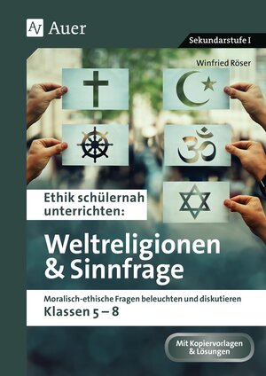 Buchcover Ethik schülernah Weltreligionen und Sinnfrage | Winfried Röser | EAN 9783403088516 | ISBN 3-403-08851-0 | ISBN 978-3-403-08851-6
