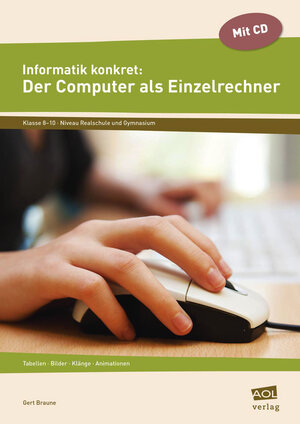 Buchcover Informatik konkret: Der Computer als Einzelrechner | Gert Braune | EAN 9783403102281 | ISBN 3-403-10228-9 | ISBN 978-3-403-10228-1