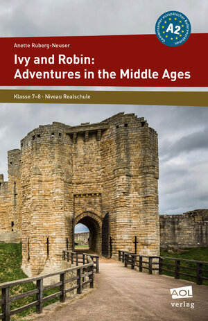 Buchcover Ivy and Robin: Adventures in the Middle Ages | Anette Ruberg-Neuser | EAN 9783403103707 | ISBN 3-403-10370-6 | ISBN 978-3-403-10370-7