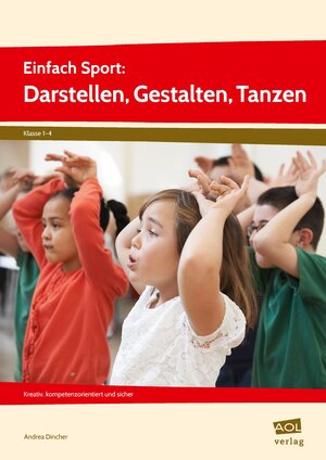 Buchcover Einfach Sport: Darstellen, Gestalten, Tanzen | Andrea Dincher | EAN 9783403106470 | ISBN 3-403-10647-0 | ISBN 978-3-403-10647-0