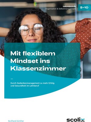 Buchcover Mit flexiblem Mindset ins Klassenzimmer | Burkhard Günther | EAN 9783403107613 | ISBN 3-403-10761-2 | ISBN 978-3-403-10761-3