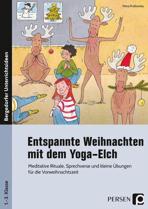 Buchcover Entspannte Weihnachten mit dem Yoga-Elch | Petra Proßowsky | EAN 9783403201304 | ISBN 3-403-20130-9 | ISBN 978-3-403-20130-4