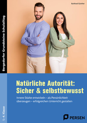 Buchcover Natürliche Autorität: Sicher & selbstbewusst - GS | Burkhard Günther | EAN 9783403211709 | ISBN 3-403-21170-3 | ISBN 978-3-403-21170-9