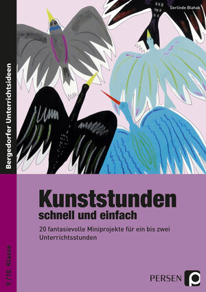 Buchcover Kunststunden schnell und einfach - 9./10. Klasse | Gerlinde Blahak | EAN 9783403235378 | ISBN 3-403-23537-8 | ISBN 978-3-403-23537-8
