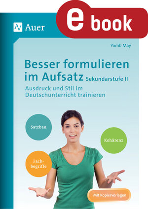 Buchcover Besser formulieren im Aufsatz Sekundarstufe II | Yomb May | EAN 9783403376828 | ISBN 3-403-37682-6 | ISBN 978-3-403-37682-8