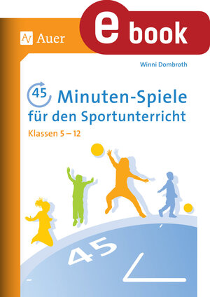 Buchcover 45-Minuten-Spiele für den Sportunterricht 5-12 | Winni Dombroth | EAN 9783403377474 | ISBN 3-403-37747-4 | ISBN 978-3-403-37747-4