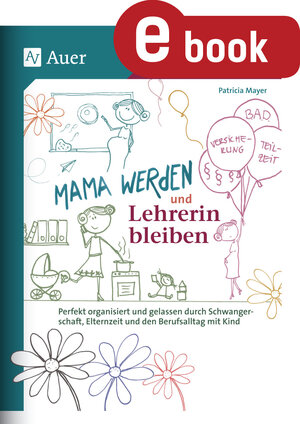 Buchcover Mama werden und Lehrerin bleiben | Patricia Mayer | EAN 9783403379423 | ISBN 3-403-37942-6 | ISBN 978-3-403-37942-3