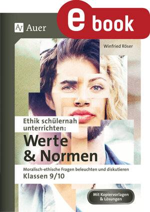 Buchcover Ethik schülernah unterrichten: Werte und Normen | Winfried Röser | EAN 9783403382911 | ISBN 3-403-38291-5 | ISBN 978-3-403-38291-1