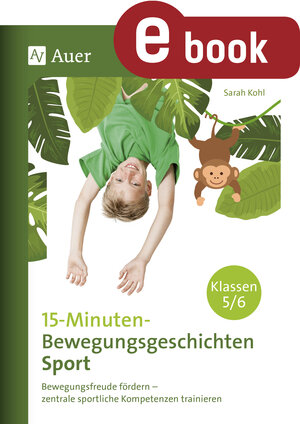 Buchcover 15-Minuten-Bewegungsgeschichten Sport Klassen 5-6 | Sarah Kohl | EAN 9783403384106 | ISBN 3-403-38410-1 | ISBN 978-3-403-38410-6