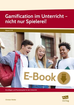 Buchcover Gamification im Unterricht - nicht nur Spielerei! | Christian Wettke | EAN 9783403405948 | ISBN 3-403-40594-X | ISBN 978-3-403-40594-8