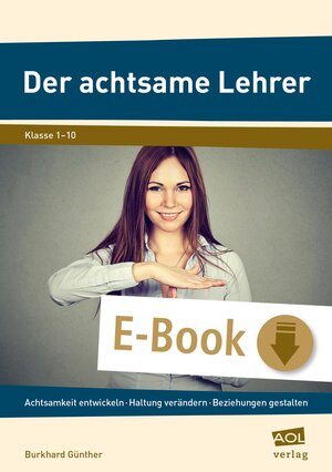 Buchcover Der achtsame Lehrer | Burkhard Günther | EAN 9783403705062 | ISBN 3-403-70506-4 | ISBN 978-3-403-70506-2