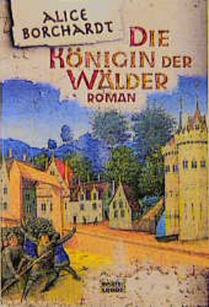 Buchcover Die Königin der Wälder | Alice Borchardt | EAN 9783404145676 | ISBN 3-404-14567-4 | ISBN 978-3-404-14567-6