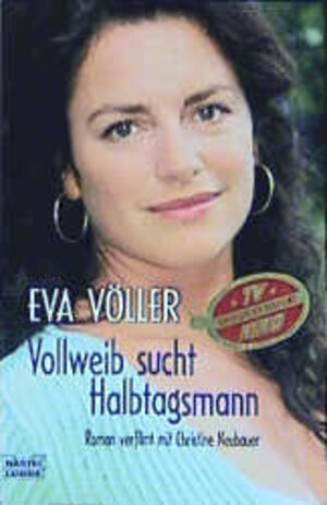Buchcover Vollweib sucht Halbtagsmann | Eva Völler | EAN 9783404148073 | ISBN 3-404-14807-X | ISBN 978-3-404-14807-3