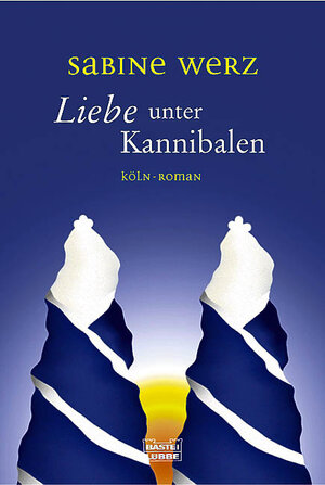 Buchcover Liebe unter Kannibalen | Sabine Werz | EAN 9783404152254 | ISBN 3-404-15225-5 | ISBN 978-3-404-15225-4