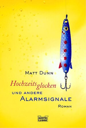 Buchcover Hochzeitsglocken und andere Alarmsignale | Matt Dunn | EAN 9783404153565 | ISBN 3-404-15356-1 | ISBN 978-3-404-15356-5