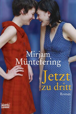 Buchcover Jetzt zu dritt | Mirjam Müntefering | EAN 9783404156634 | ISBN 3-404-15663-3 | ISBN 978-3-404-15663-4