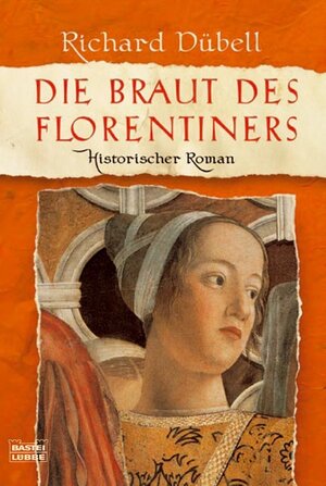 Buchcover Die Braut des Florentiners | Richard Dübell | EAN 9783404157143 | ISBN 3-404-15714-1 | ISBN 978-3-404-15714-3