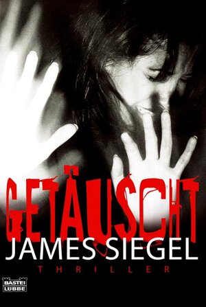 Buchcover Getäuscht | James Siegel | EAN 9783404158768 | ISBN 3-404-15876-8 | ISBN 978-3-404-15876-8