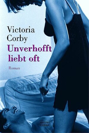 Buchcover Unverhofft liebt oft | Victoria Corby | EAN 9783404162581 | ISBN 3-404-16258-7 | ISBN 978-3-404-16258-1