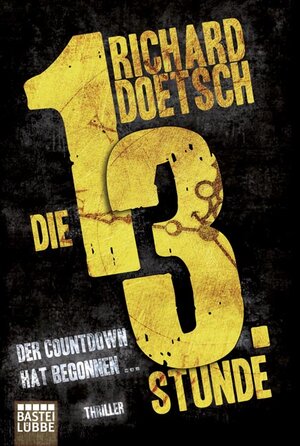 Buchcover Die dreizehnte Stunde | Richard Doetsch | EAN 9783404166336 | ISBN 3-404-16633-7 | ISBN 978-3-404-16633-6