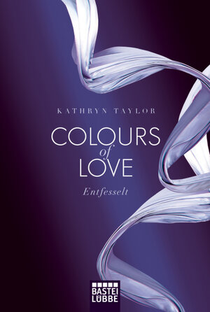 Buchcover Colours of Love - Entfesselt | Kathryn Taylor | EAN 9783404168644 | ISBN 3-404-16864-X | ISBN 978-3-404-16864-4