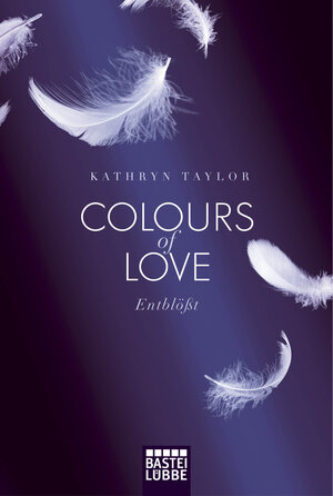 Buchcover Colours of Love - Entblößt | Kathryn Taylor | EAN 9783404168651 | ISBN 3-404-16865-8 | ISBN 978-3-404-16865-1