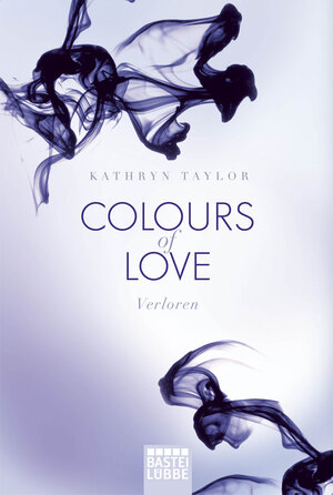 Buchcover Colours of Love - Verloren | Kathryn Taylor | EAN 9783404169603 | ISBN 3-404-16960-3 | ISBN 978-3-404-16960-3