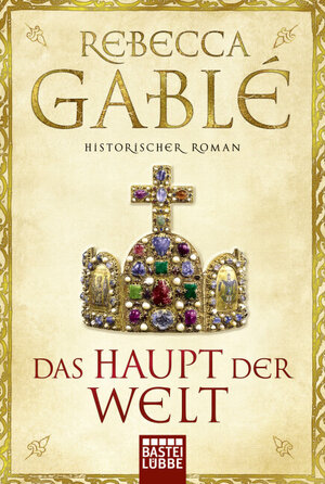 Buchcover Das Haupt der Welt | Rebecca Gablé | EAN 9783404172009 | ISBN 3-404-17200-0 | ISBN 978-3-404-17200-9