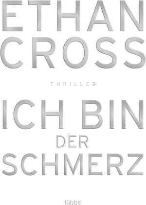 Buchcover Ich bin der Schmerz | Ethan Cross | EAN 9783404172580 | ISBN 3-404-17258-2 | ISBN 978-3-404-17258-0