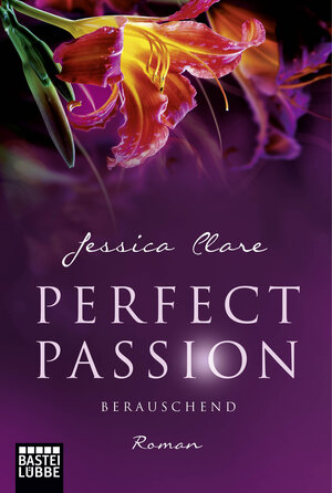 Buchcover Perfect Passion - Berauschend | Jessica Clare | EAN 9783404174096 | ISBN 3-404-17409-7 | ISBN 978-3-404-17409-6