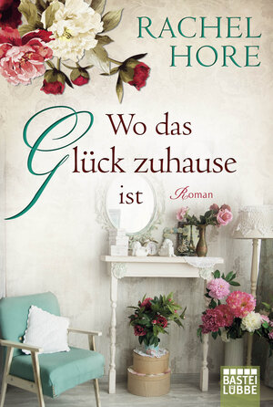 Buchcover Wo das Glück zuhause ist | Rachel Hore | EAN 9783404174249 | ISBN 3-404-17424-0 | ISBN 978-3-404-17424-9