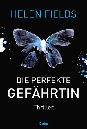 Buchcover Die perfekte Gefährtin | Helen Fields | EAN 9783404176199 | ISBN 3-404-17619-7 | ISBN 978-3-404-17619-9