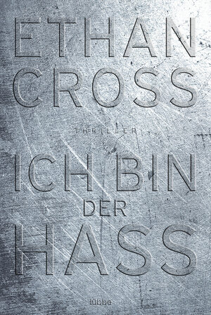 Buchcover Ich bin der Hass | Ethan Cross | EAN 9783404176304 | ISBN 3-404-17630-8 | ISBN 978-3-404-17630-4