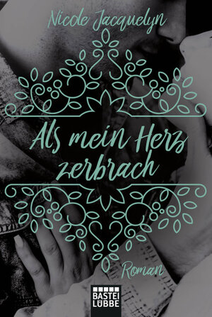 Buchcover Als mein Herz zerbrach | Nicole Jacquelyn | EAN 9783404176502 | ISBN 3-404-17650-2 | ISBN 978-3-404-17650-2