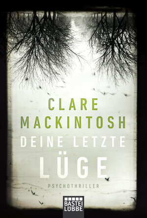 Buchcover Deine letzte Lüge | Clare Mackintosh | EAN 9783404177035 | ISBN 3-404-17703-7 | ISBN 978-3-404-17703-5