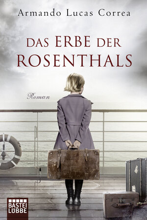Buchcover Das Erbe der Rosenthals | Armando Lucas Correa | EAN 9783404178285 | ISBN 3-404-17828-9 | ISBN 978-3-404-17828-5