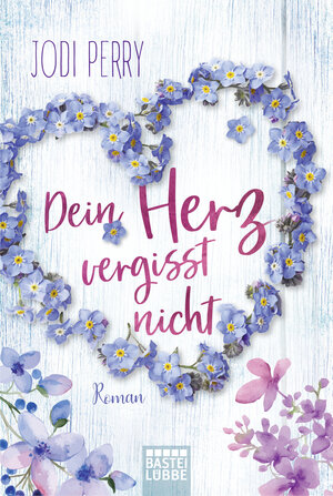 Buchcover Dein Herz vergisst nicht | Jodi Perry | EAN 9783404178315 | ISBN 3-404-17831-9 | ISBN 978-3-404-17831-5