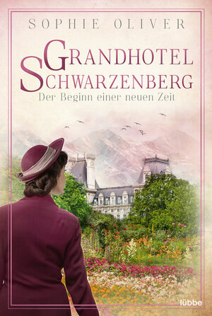 Buchcover Grandhotel Schwarzenberg – Der Beginn einer neuen Zeit | Sophie Oliver | EAN 9783404180981 | ISBN 3-404-18098-4 | ISBN 978-3-404-18098-1
