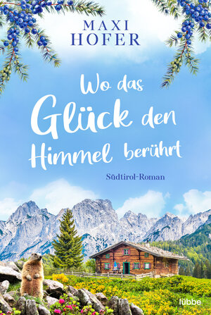 Buchcover Wo das Glück den Himmel berührt | Maxi Hofer | EAN 9783404183708 | ISBN 3-404-18370-3 | ISBN 978-3-404-18370-8
