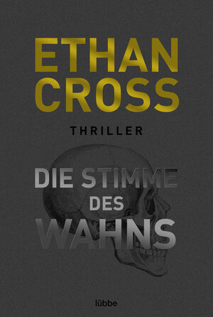 Buchcover Die Stimme des Wahns | Ethan Cross | EAN 9783404185009 | ISBN 3-404-18500-5 | ISBN 978-3-404-18500-9