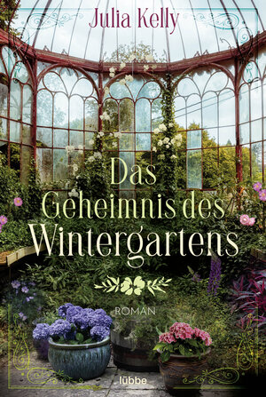 Buchcover Das Geheimnis des Wintergartens | Julia Kelly | EAN 9783404185139 | ISBN 3-404-18513-7 | ISBN 978-3-404-18513-9