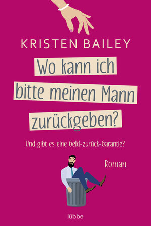 Buchcover Wo kann ich bitte meinen Mann zurückgeben? | Kristen Bailey | EAN 9783404185788 | ISBN 3-404-18578-1 | ISBN 978-3-404-18578-8