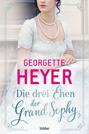 Buchcover Die drei Ehen der Grand Sophy | Georgette Heyer | EAN 9783404187867 | ISBN 3-404-18786-5 | ISBN 978-3-404-18786-7