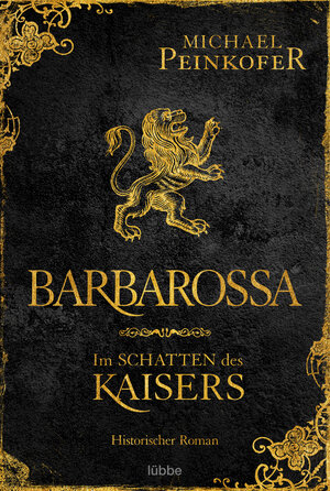 Buchcover Barbarossa - Im Schatten des Kaisers | Michael Peinkofer | EAN 9783404189335 | ISBN 3-404-18933-7 | ISBN 978-3-404-18933-5