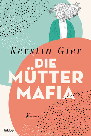 Buchcover Die Mütter-Mafia | Kerstin Gier | EAN 9783404190966 | ISBN 3-404-19096-3 | ISBN 978-3-404-19096-6